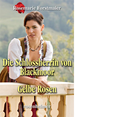 Die Schlossherrin von Blackmoor / Gelbe Rosen (E-Book)