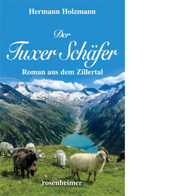 Der Tuxer Schäfer – Roman aus dem Zillertal