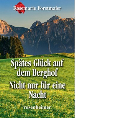 Spätes Glück auf dem Berghof / Nicht nur für eine Nacht (E-Book)