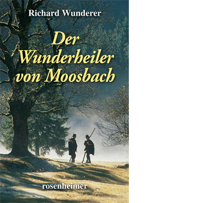 Der Wunderheiler von Moosbach (E-Book)